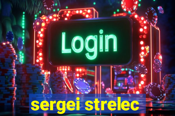 sergei strelec